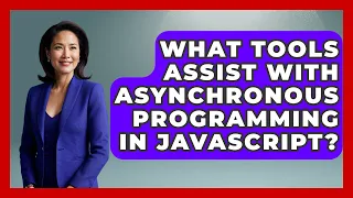 What Tools Assist With Asynchronous Programming in JavaScript JavaScript Toolkit News