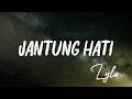 Download Lagu Lyla - Jantung Hati (lyrics)