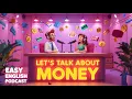Easy Podcast English A2 Let s Talk About Money English Listening Practice