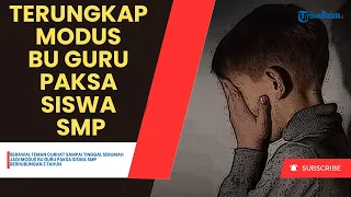 berawal teman curhat sampai tinggal serumah jadi modus bu guru paksa siswa smp berhubungan 2 tahun