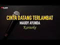 Download Lagu Maudy Ayunda - Cinta Datang Terlambat (Karaoke)