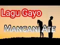 Download Lagu Lagu Gayo || Mangani Ate