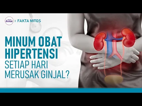 Benarkah Minum Obat Hipertensi Setiap Hari Bisa Merusak Ginjal?