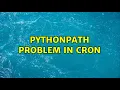 PYTHONPATH problem in cron