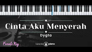 Download Cinta Aku Menyerah – Dygta (KARAOKE PIANO - FEMALE KEY) MP3