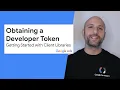 Getting started with client libraries - Obtaining a developer token