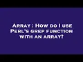 Array How do I use Perl s grep function with an array
