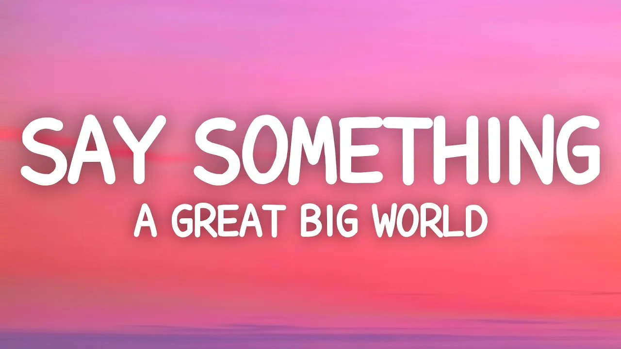 A Great Big World & Christina Aguilera - Say Something (Lyrics)