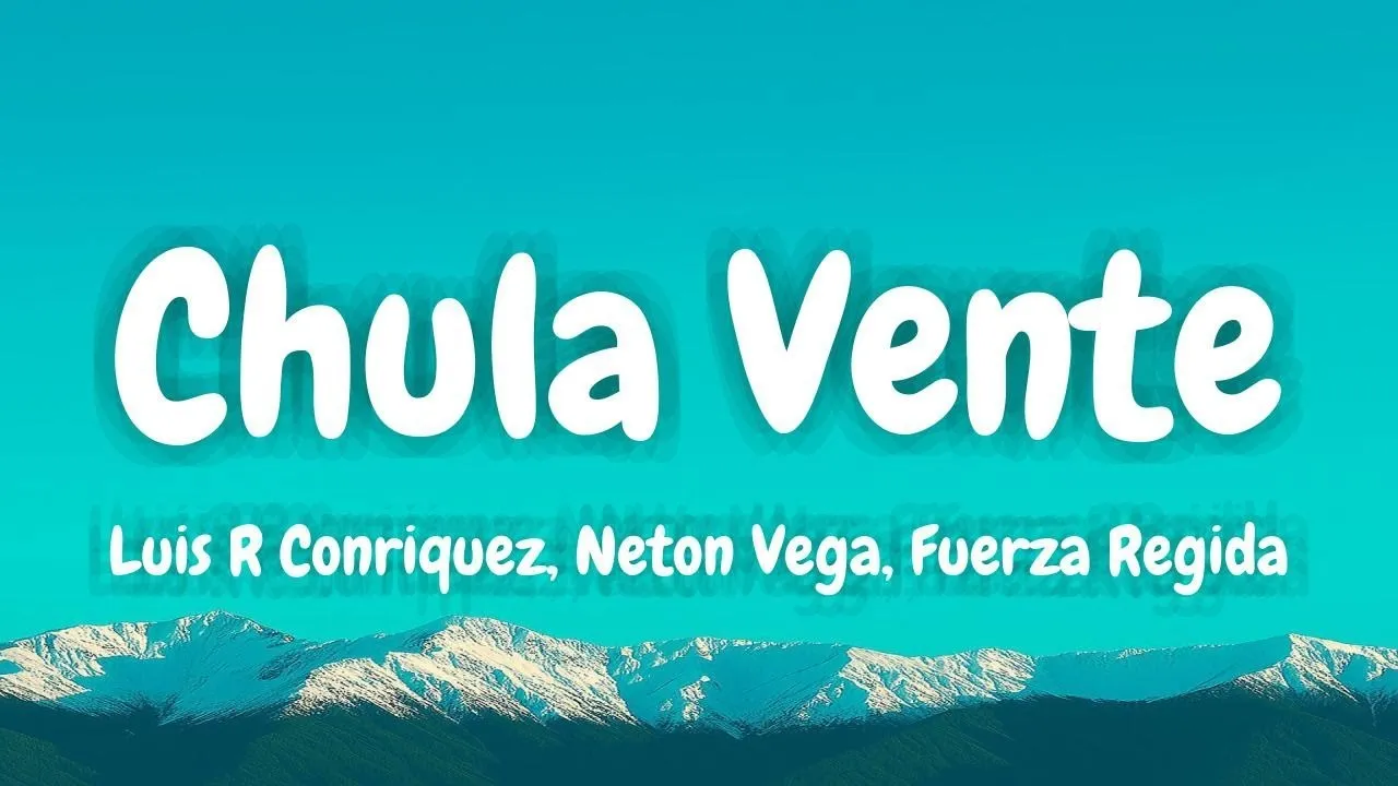 Luis R Conriquez, Neton Vega, Fuerza Regida - Chula Vente (Lyrics Spanish & English) Luis R Conriquez, Neton Vega, Fuerza Regida - Chula Vente (Lyrics Spanish & English)