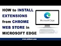 How to Install Extensions From Chrome Web Store in Microsoft Edge