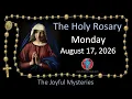 Pray the Rosary Monday August 17 2026 The Joyful Mysteries of the Rosary