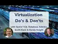 SQL VIRTUALIZATION Do s and Don ts 4 min EXPLAINER with Scott Klein Randy Knight