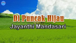 Download Di Puncak Hijau - Jayanthi Mandasari (lirik Lagu) | Lagu Indonesia  ~ ucapan kata cintamu untukku MP3