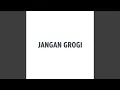 Download Lagu JANGAN GROGI