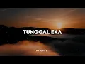 DJ TUNGGAL EKA DENNY CAKNAN TERBARU FULL SONG VIRAL TIKTOK