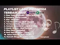 PLAYLIST LAGU INDONESIA TERBAIK 2023 BY SPOTIFY | JOOX | TIKTOK | KOMANG, SIAL, JIWA YANG BERSEDIH