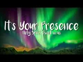 It s Your Presence Holy Spirit Dwell in us