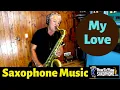 Lagu My Love - Sax Cover - Saxophone Music with Custom Backing Track