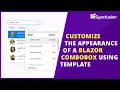 Customize the Appearance of a Blazor ComboBox Using Templates
