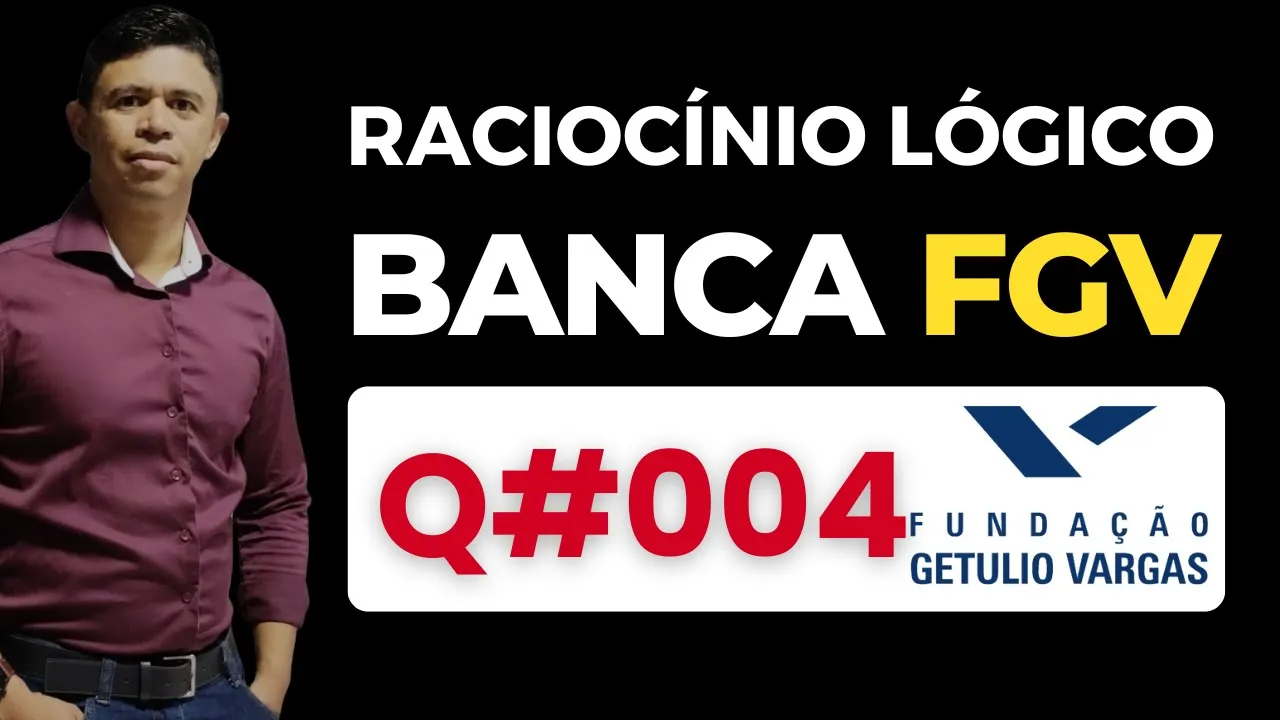 Questão 04 📌 Raciocínio Lógico 📚 Banca #fgv #cnu2025