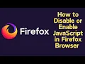 How to Disable or Enable JavaScript in Firefox Browser