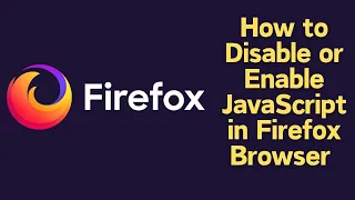 How to Disable or Enable JavaScript in Firefox Browser