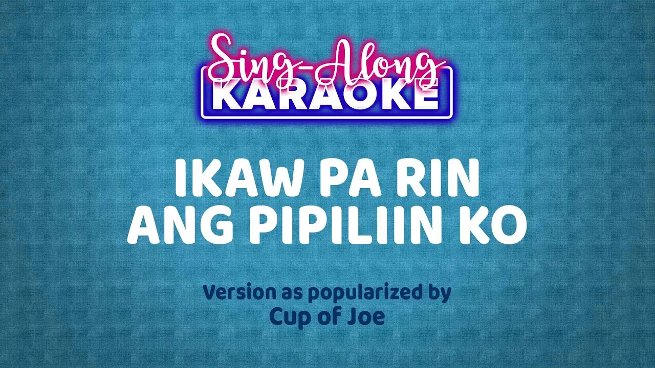 Ikaw Pa Rin Ang Pipiliin Ko - Cup of Joe (Karaoke version)