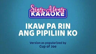 Download Ikaw Pa Rin Ang Pipiliin Ko - Cup of Joe (Karaoke version) MP3