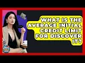 What Is The Average Initial Credit Limit For Discover It - Crazy About Credit Cards