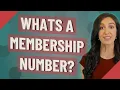 Whats a membership number