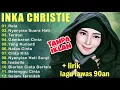 Download Lagu FULL ALBUM INKA CHRISTIE TERBAIK | LAGU POP NOSTALGIA 80an – 90an PALING HITS SEPANJANG MASA