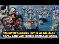 Download Lagu TEMBUS BARIKADE ISRAEL, WARGA PALESTINA BERGEMBIRA! Armada Kapal Internasional Bawa Bantuan Ke Gaza