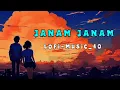Download Lagu Janam Janam - Lofi (Slowed + Reverb) | Arijit singh | SR Lofi - LoFi Music 40 #lofimusic