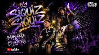 SIQUIZ SIQUIZ 😈 - Maniako x Chikis RA [Video Oficial] • 2026 •