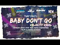 Download Lagu BABY DONT GO X TEMBAK LANGIT X VELOCITY | XPARON GANK FEAT MHN AUDIO NUSANTARA | BY DJ BONGOBARBAR