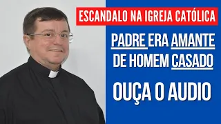 [ESCÂNDALO NA IGREJA] PADRE de Natal-RN era amante de homem CASADO