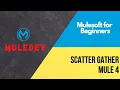 Session 12 Scatter Gather in Mule 4