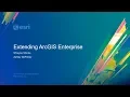 Extending ArcGIS Enterprise