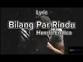 Download Lagu Bilang Par Rindu_Hendri Endico (Lirik Video)