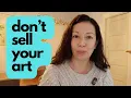 Lagu I Don’t Sell My Art \u0026 Maybe You Shouldn’t Either