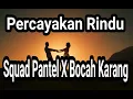PERCAYAKAN RINDU - SQUAD PANTEL X BOCAH KARANG