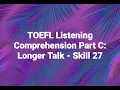 TOEFL Listening Comprehension: Longer Talk - Skill 27