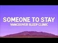 @vancouversleepclinic  - Someone to Stay (Lyrics)