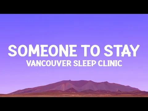 Download MP3 @vancouversleepclinic  - Someone to Stay (Lyrics)