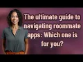 The ultimate guide to navigating roommate apps Which one is for you