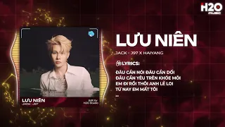 Lưu Niên Remix (Hot TikTok) - Jack - J97 x HaiYang~ Dù Bầu Trời Có Nắng Hay Mưa Thì Anh Cũng Đau Rồi