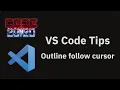VS Code tips Outline follow cursor