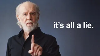It took me 33+ years to realize what George Carlin will tell you in 10 minutes…