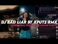 DJ BAD LIAR BOOTLEG BY XPUTZ RMX || YANG KALIAN CARI VIRAL TIKTOK MENGKANE ‼️