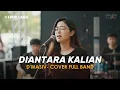 Lagu DIANTARA KALIAN - D'MASIV (COVER VIDEO LIRIK) BY EVA MUSIK